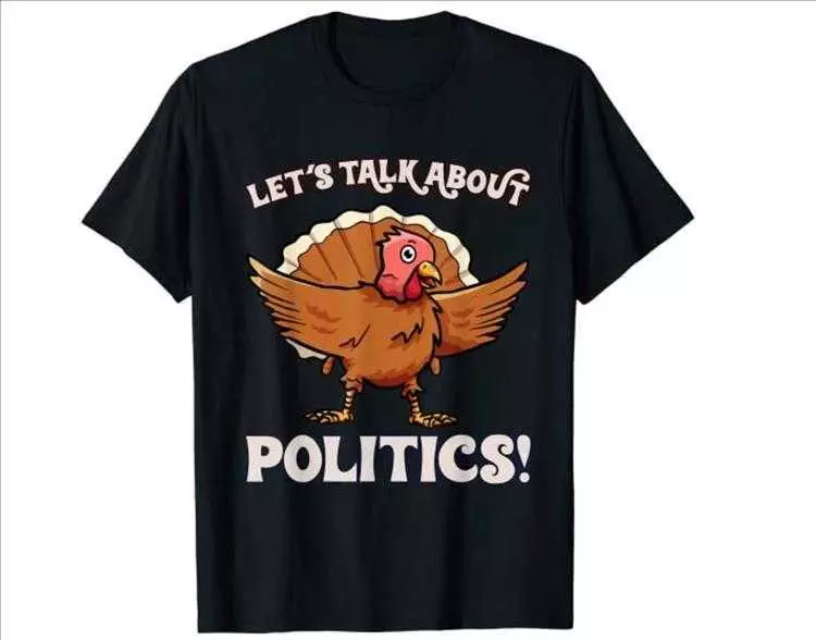 Thanksgiving Things To Buy To Not Host  Talk Politics Tshirt