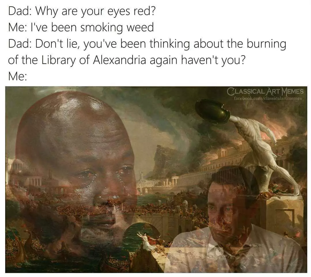 Classic Art Memes  Burning Of Library Of Alexandria