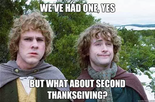 Funny Thanksgiving Memes  Thanksgiving Always Come In Pairs