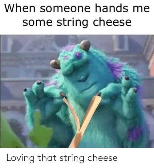 Cheese-String-Monster Cheese Memes String Cheese
