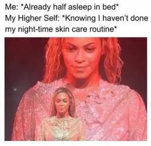 Relatable Queen Bey Memes  Night Time Skin Care Routine