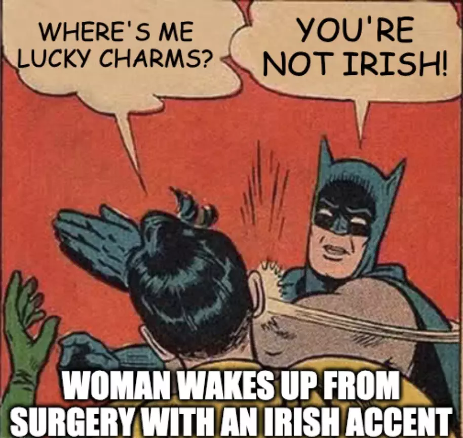 Woman Wakes Up From Surgery With Irish Accent Meme