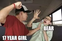 Bear Vs 17 Year Old Girl Meme