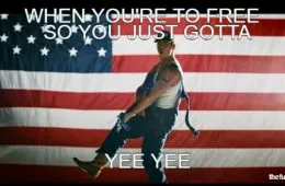 When Youre To Free So You Just Gotta Yee Yee 145232 1