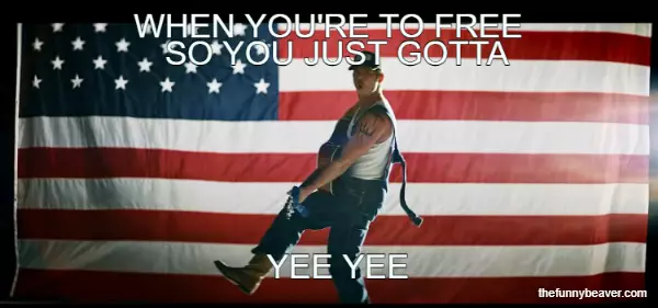 When You'Re To Free... So You Just Gotta... Yee Yee