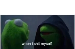 When I Shit Myself 147060 1