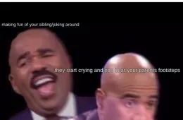 Making Fun Of Your Sibling Joking Around They Start Crying And You Hear Your Parents 149908 1