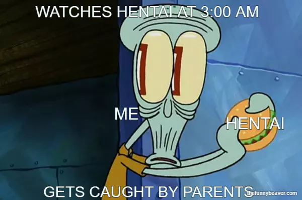 Watches Hentai At 3:00 Am... ... Gets Caught By Parents... ... ... ... Me... Hentai