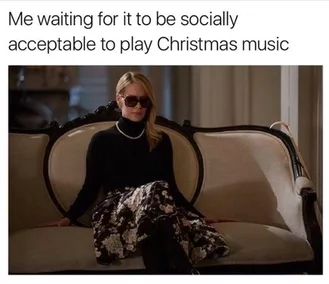 Early Christmas Meme  When Is Christmas Music Acceptable