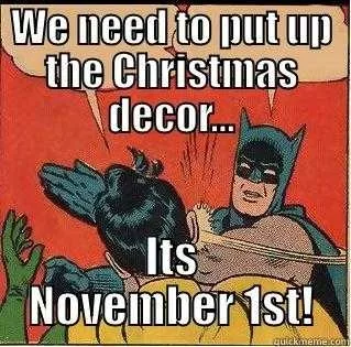 Christmas Too Soon Meme  November 1St It'S That Time Again