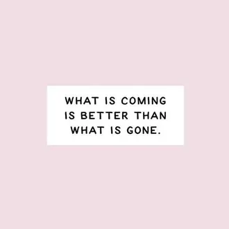 Quote What Is Comingbetter