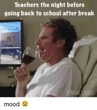 Meme Of Will Ferrel Drinking Wine And Crying Captioned Teachers The Night Before Going Back To School