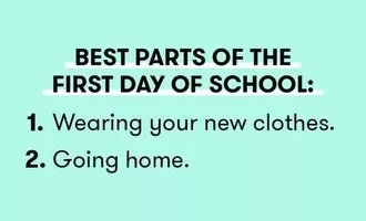 Teachers First Day Of School Meme Captioned Best Parts Of The First Day Of School: 1. Wearing Your New Clothes, 2 Going Home.