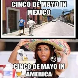 317B4Ddf1F8A489941Eb532Bc85574Ab Cinco De Mayo Memes Cinco De Mayo Meme Showing The Difference Between Cinco De Mayo In Us Vs Mexico