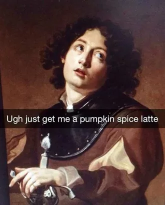 Pumpkin Spice Latte Meme Medieval Painter
