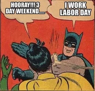 Funny Labor Day Memes Batman Works Labor Day