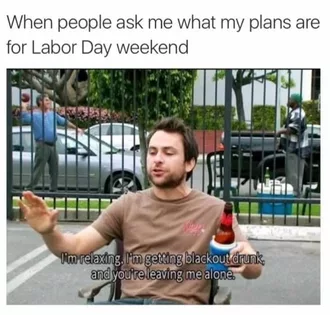 Funny Labor Day Memes Getting Drunk Time