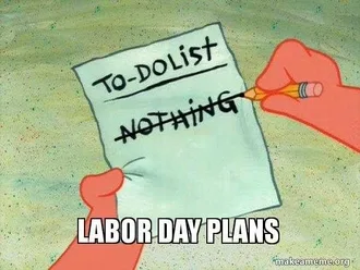 Holiday-To-Do-List Funny Labor Day Memes Sponge Bob Nothing To Do