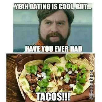 Taco Relationship Meme  Taco Dating