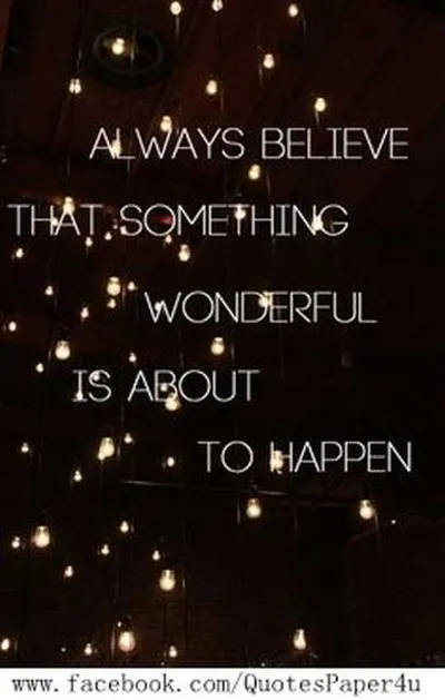 27 Of The Best Motivational Quotes Ever  Always Believe That Something Wonderful Is About To Happen