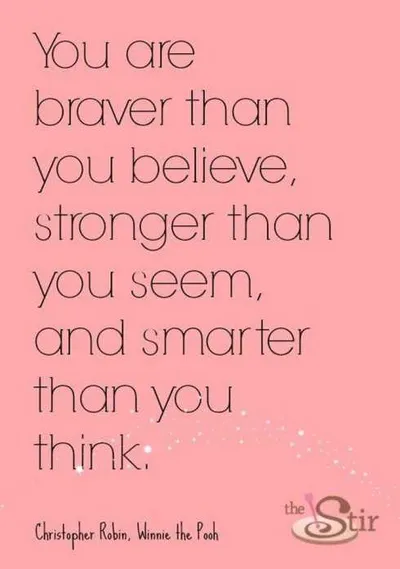 27 Of The Best Motivational Quotes Ever  You Are Braver Than You Believe