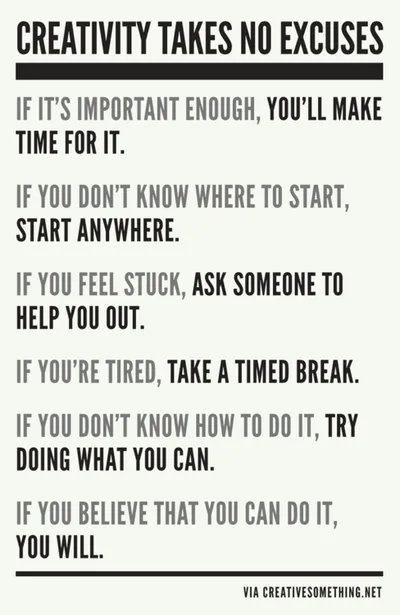 Quote About Why Creativity Takes No Excuses.