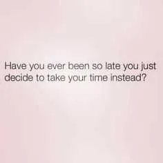 Funny Quotes And Sayings About Life  Late