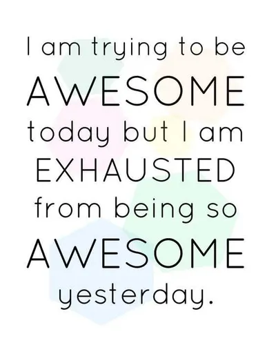 Funny Exhausted Awesme