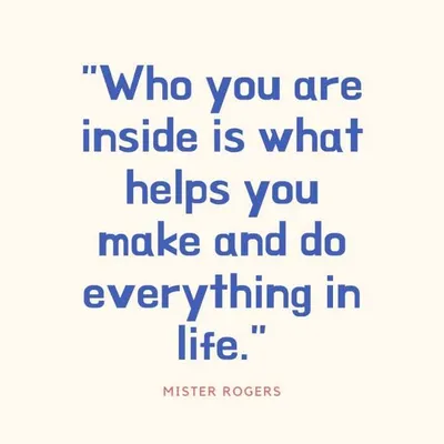 Quote Who You Are Mister Rogers