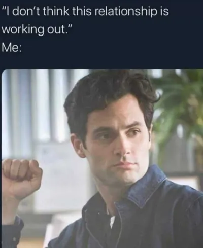 Joe Goldberg Memes  You Might Want To Reconsider Meme