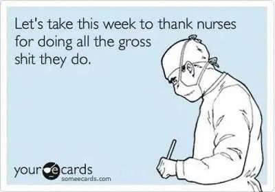 Nurses Week Memes  Nurses Day Meme  Thanking Nurses For Gross Things They Do