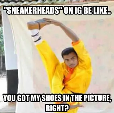 15 Hilarious Sneaker Head Memes 15 Hilarious Sneaker Head Memes
