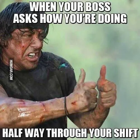 Rambo Showing Thumbs Up With Caption When Your Boss Asks How You're Doing Half Way Through Your Shift