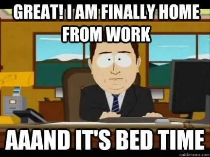 South Park Character With Caption Great I'm Finally Home From Work Aaand It's Bed Time