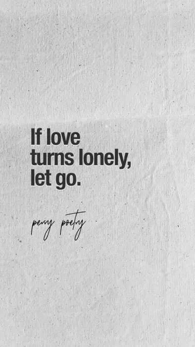 Worthy Inspirational Quotes If Love Turns Lonely