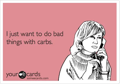 Funny Food Quotes Bad Things With Carbs