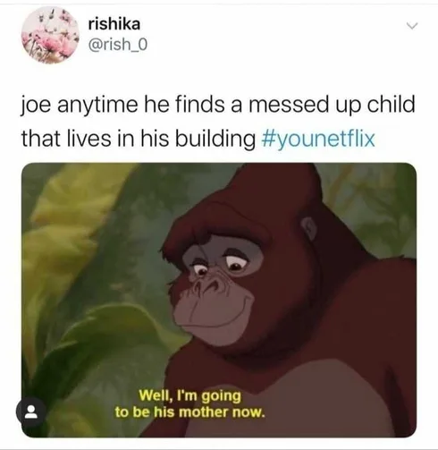 You-Child-Now Joe Goldberg Memes Jungle Book You Meme