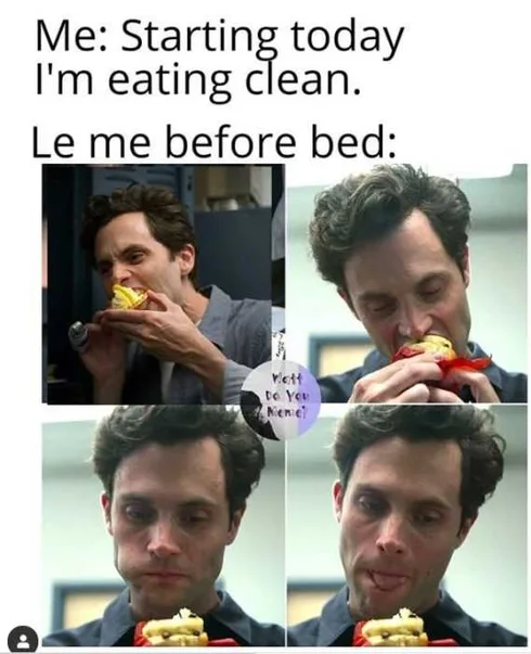 You-Eating-Clean Joe Goldberg Memes Clean Eating You Meme