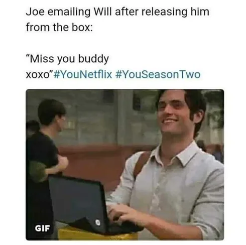 You-Emailing-Will Joe Goldberg Meme Keeping You On Your Toes Meme