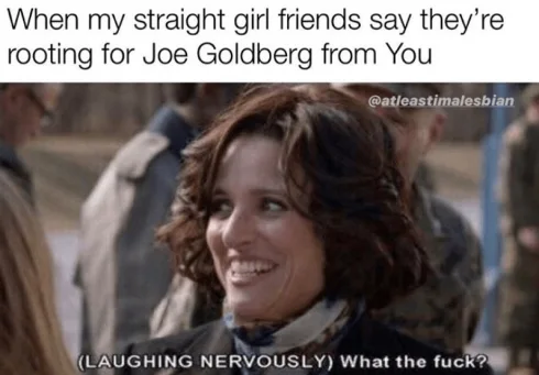 You-Straight-Men Joe Goldberg Memes Veep You Meme