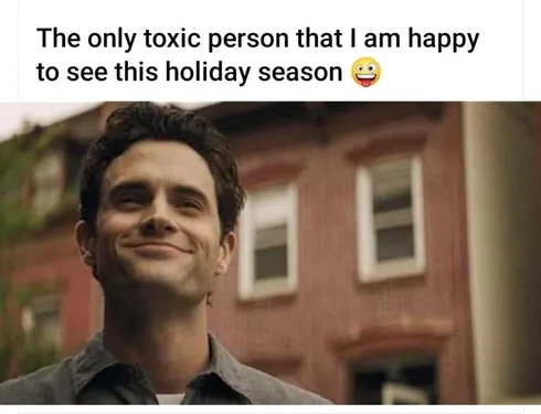 You-Toxic Joe Goldberg Memes Holiday You Meme