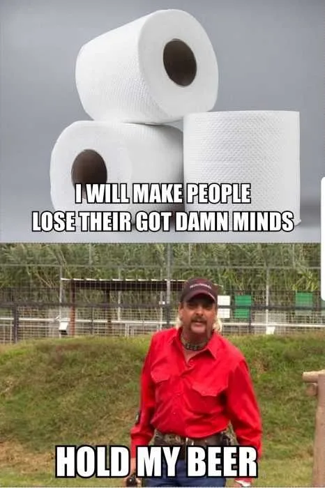 Tiger-Make-Lose-Minds Tiger King Memes Toilet Paper Meme