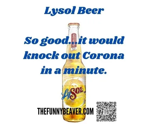 Lysol Beer Meme - So Good It Would Knock Out Corona In A Minute Lysol Memes Disinfectant Memes Lysol Beer Meme So Good It Would Knock Out Corona In A Minute