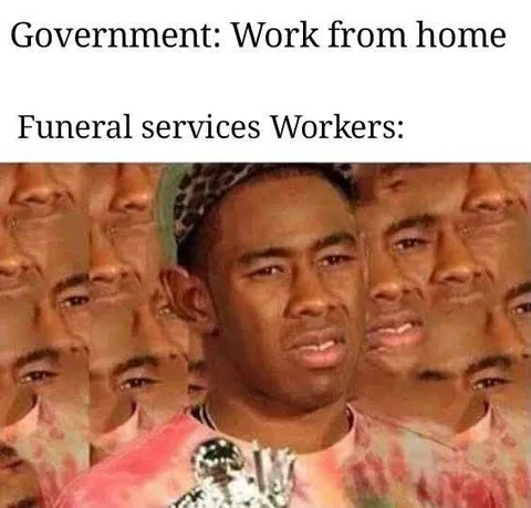 Meme-Funeral-Services Funny Quarantine Memes Funeral Service Workers Not Wfh