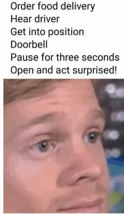 Acting-Surprised-For-Food-Delivery-Meme Meme Of How To Act Surprised For Food Delivery Guy