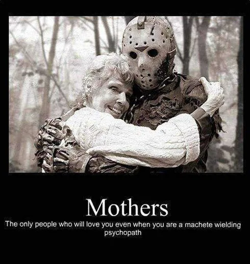E9A5F52274C3B87B233C44866D0D9224 Mothers Day Memes Mom Meme About How Even Jason From Friday The 13Th Has A Mom