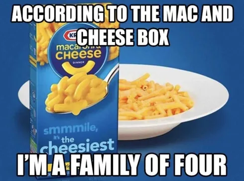 Mac-And-Cheese-Family-Of-Four-Meme Meme Featuring Mac And Cheese And A Caption According To Mac And Cheese Box I'm A Family Of Four