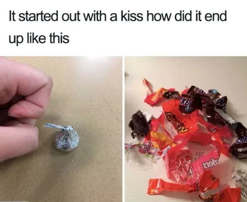 Started-With-A-Kiss-Candy-Meme Meme Featuring A Kiss Chocolate And A Second Picture With A Bunch Of Candy Wrappers With Caption It All Started With A Kiss