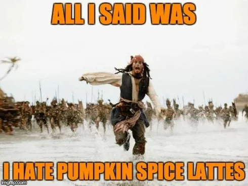 Funny-Hate-Lattes Pumpkin Spice Latte Meme Haters Will Pay
