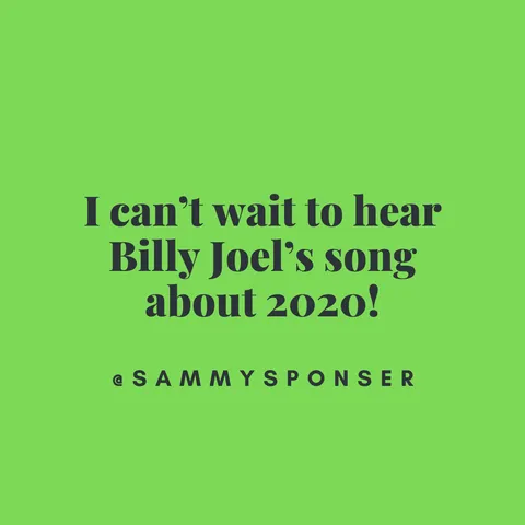 Quote-2020-Billy-Joel Quote About Billy Joel's Song About 2020